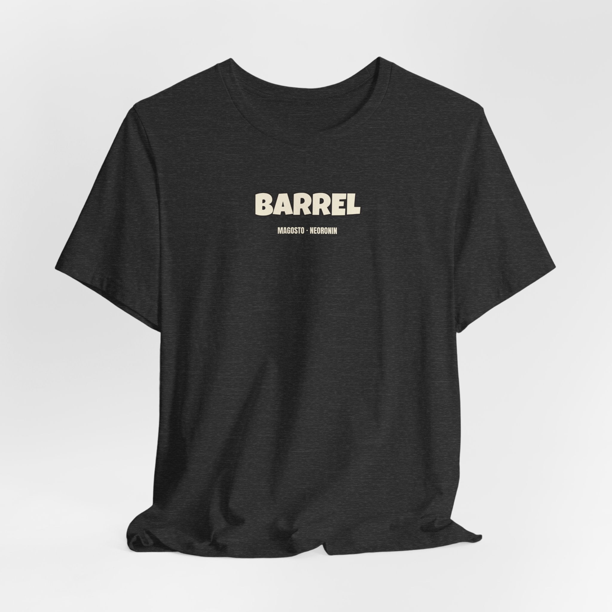 I'm like a barrel · MAGOSTO — Camiseta