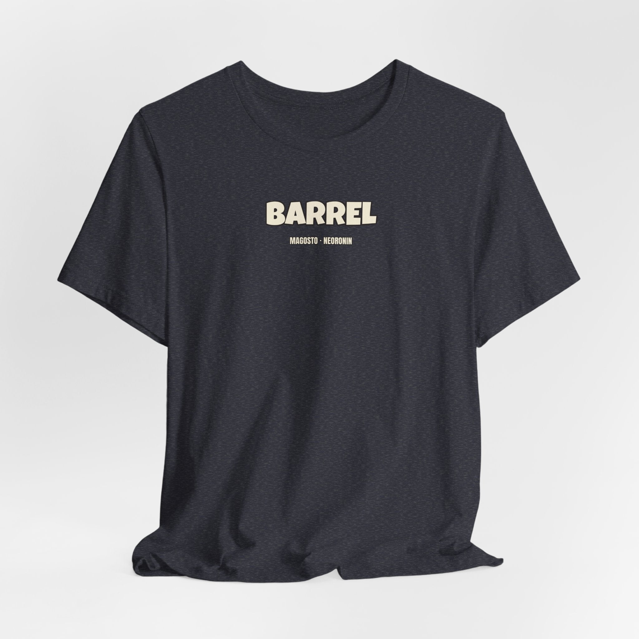 I'm like a barrel · MAGOSTO — Camiseta