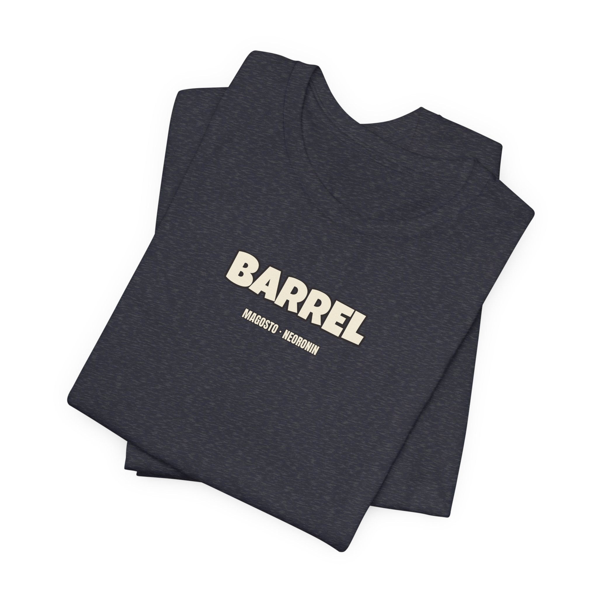 I'm like a barrel · MAGOSTO — Camiseta