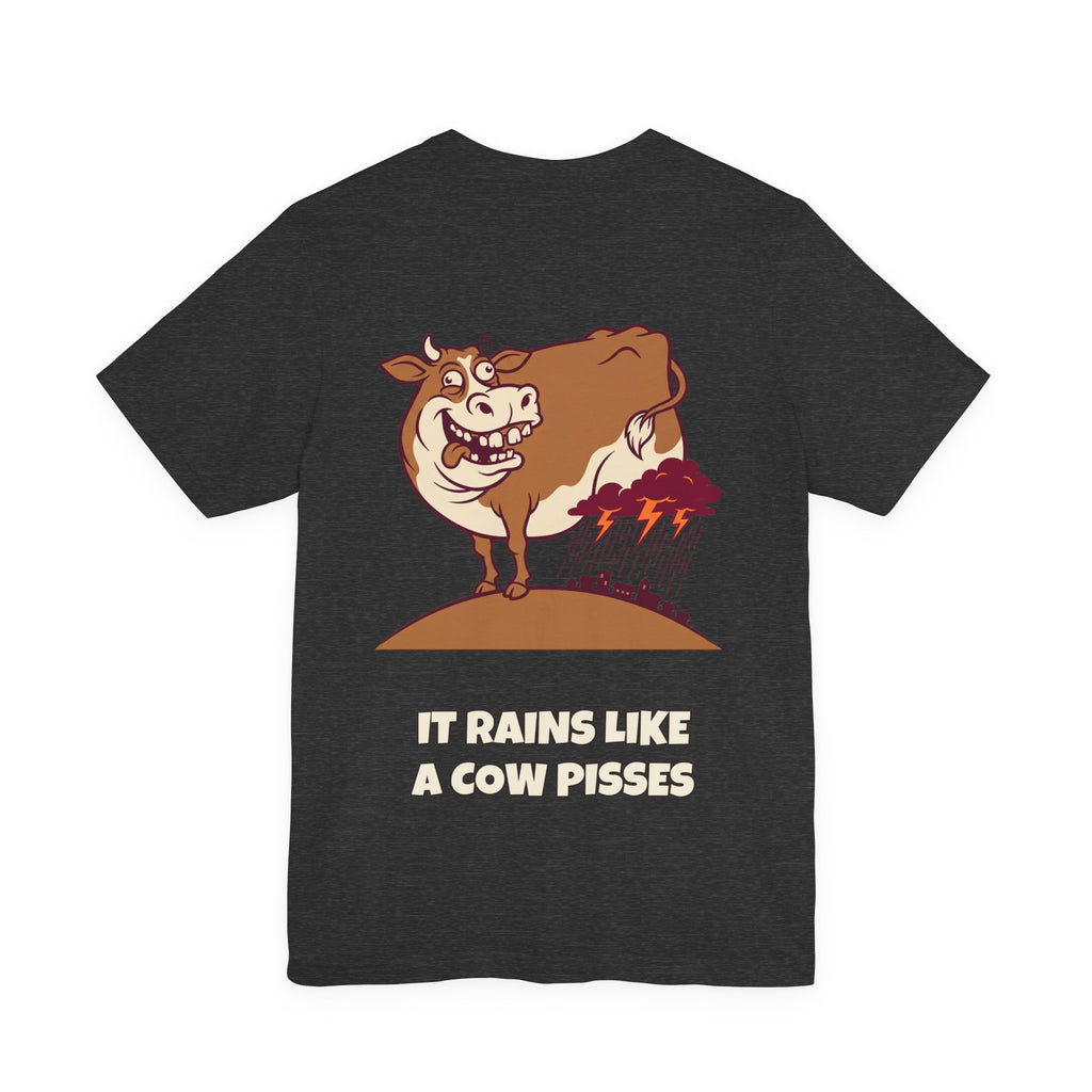It rains like a cow pisses · Camiseta